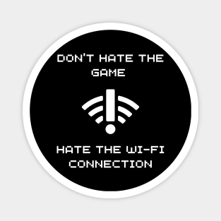 DONT HATE THE GAME, HATE THE WIFI CONNECTION BLACK Magnet